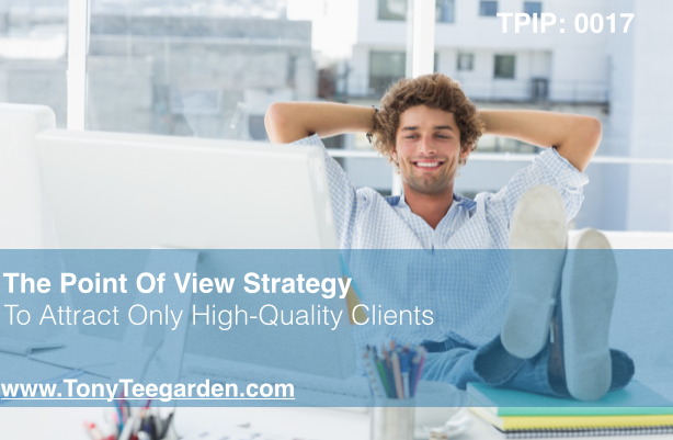 The Point Of View Strategy For Attracting High-Quality Clients TPIP: 0017