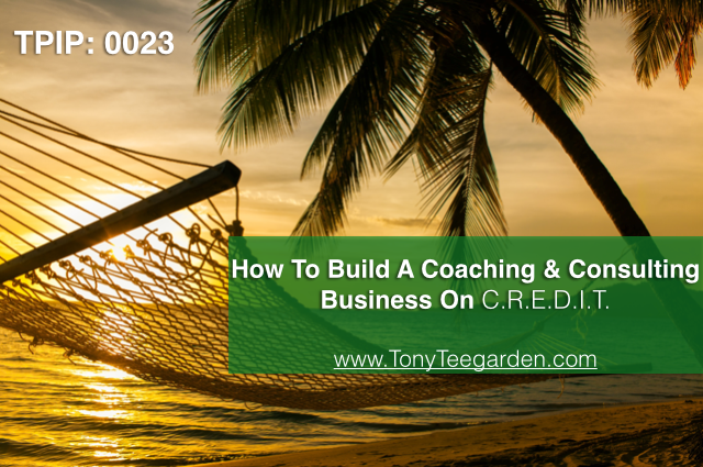 How To Build A High Ticket Coaching & Consulting Business on C.R.E.D.I.T TPIP: 0023