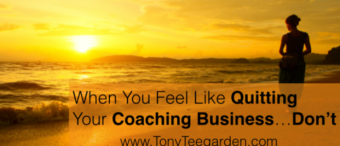 When You Feel Like Quitting Your Coaching Business…Don’t TPIP: 0028
