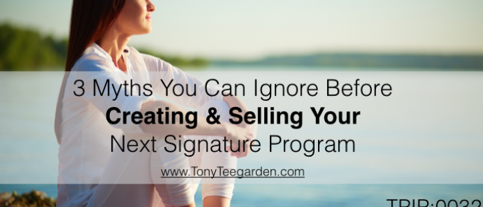 3 Myths You Can Ignore Before Creating & Selling Your Next Signature Program TPIP: 0032
