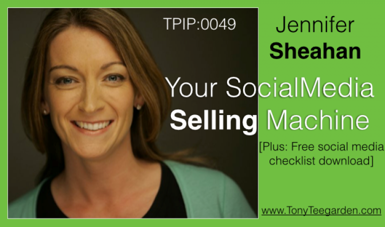 Jennifer Sheahan: Creating Your Social Media Selling Machine TPIP:0049