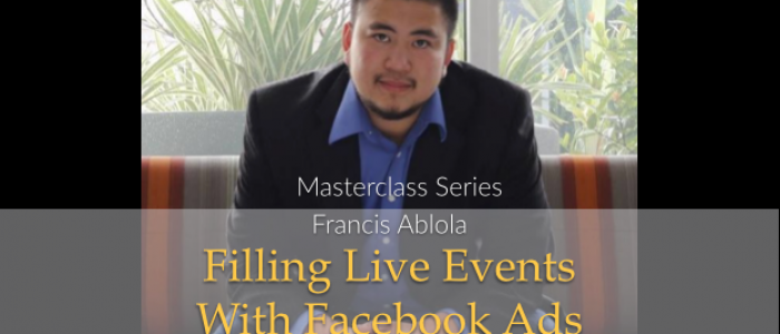 Francis Ablola: Filling Live Events w/Facebook Ads Masterclass TPIP:0054