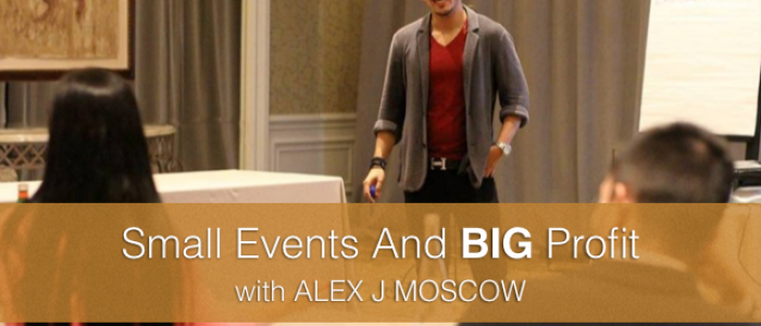 Alex J Moscow: Small Events And Big Profits Masterclass TPIP:0060